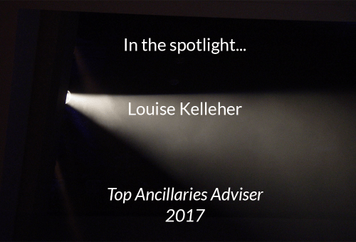 In the Spotlight graphic: Louise Kelleher, Top Ancillaries Adviser 2017