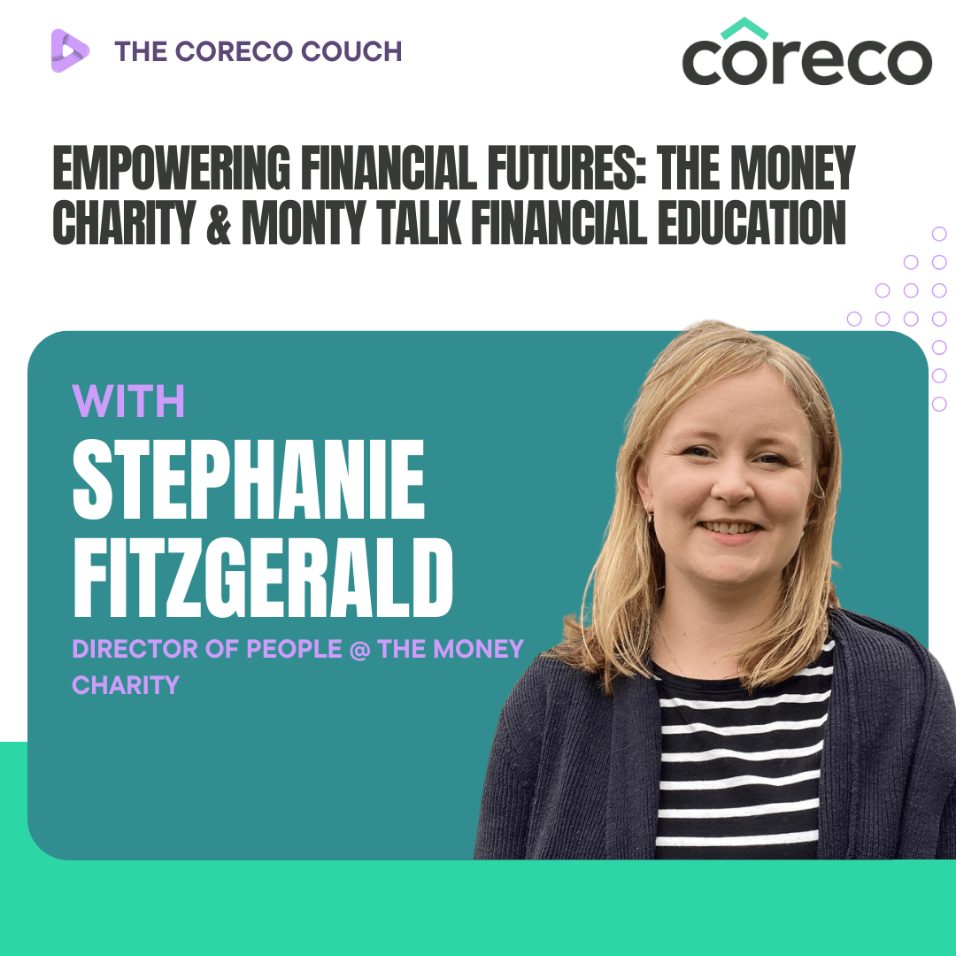 The Coreco Couch podcast graphic: Empowering Financial Futures, The Money Charity & Monty talk financial education, with Stephanie Fitzgerald
